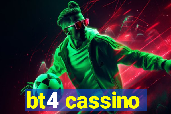 bt4 cassino